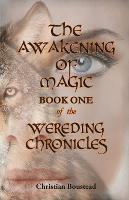 The Awakening of Magic, Book One of the Wereding Chronicles - Christian Boustead - cover