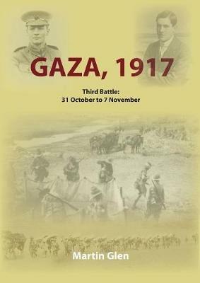 Gaza 1917: Third Battle 31 October to 7 November - Martin Glen - cover