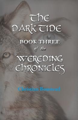 The Dark Tide, Book Three of the Wereding Chronicles - Christian Boustead - cover