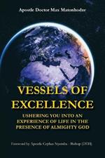 Vessels of Excellence: Ushering you into an experience of life in the presence of Almighty God
