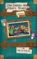 The Diaries of Robin's Travels: Venice - Ken Lake,Angie Lake - cover