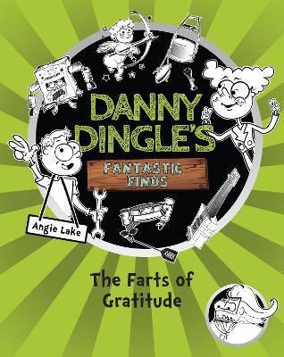 Danny Dingle's Fantastic Finds: The Farts of Gratitude (book 5) - Angie Lake - cover