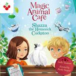 Magic Animal Cafe: Shazza the Homesick Cockatoo