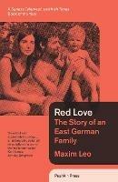 Red Love: The Story of an East German Family