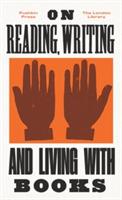 On Reading, Writing and Living with Books - Various Authors - cover