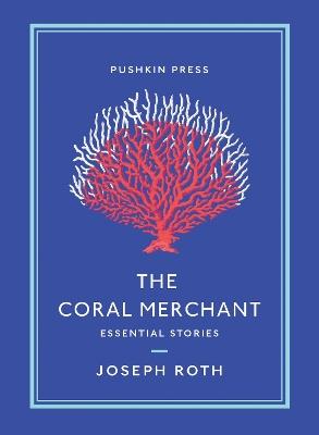 The Coral Merchant: Essential Stories - Joseph Roth - cover