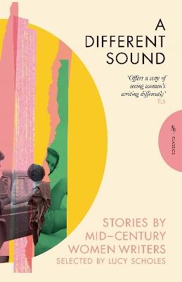 A Different Sound: Stories by Mid-Century Women Writers - Various Authors - cover