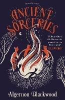 Ancient Sorceries - Algernon Blackwood - cover