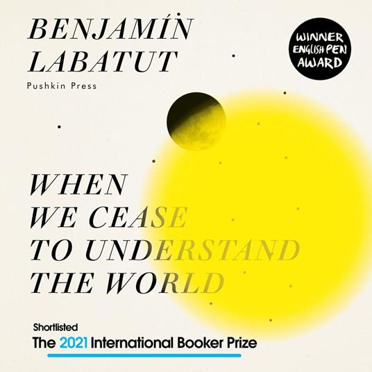 Benjamín Labatut, Quando abbiamo smesso di capire il mondo (Adelphi, 2021)