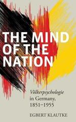 The Mind of the Nation: Völkerpsychologie in Germany, 1851-1955