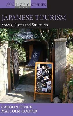 Japanese Tourism: Spaces, Places and Structures - Carolin Funck,Malcolm Cooper - cover