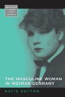 The Masculine Woman in Weimar Germany - Katie Sutton - cover