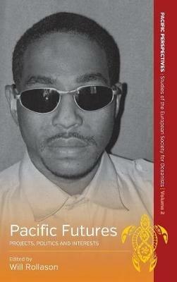 Pacific Futures: Projects, Politics and Interests - cover