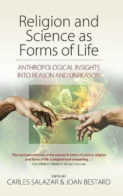 Religion and Science as Forms of Life: Anthropological Insights into Reason and Unreason - cover