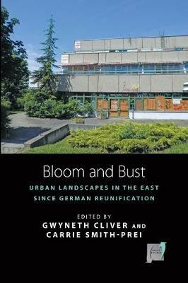 Bloom and Bust: Urban Landscapes in the East since German Reunification - cover