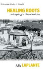 Healing Roots: Anthropology in Life and Medicine