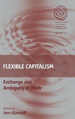 Flexible Capitalism: Exchange and Ambiguity at Work - cover