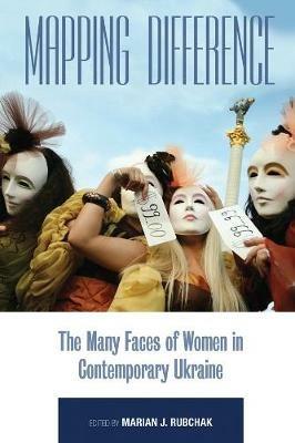 Mapping Difference: The Many Faces of Women in Contemporary Ukraine - cover