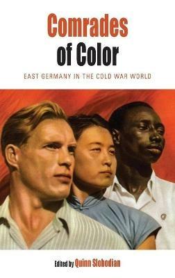 Comrades of Color: East Germany in the Cold War World - cover