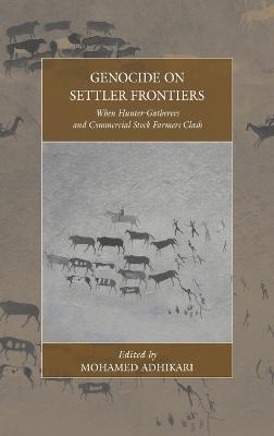 Genocide on Settler Frontiers: When Hunter-Gatherers and Commercial Stock Farmers Clash - cover