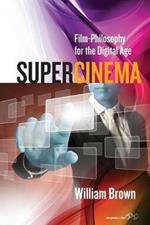 Supercinema: Film-Philosophy for the Digital Age