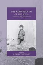 The Nazi Genocide of the Roma: Reassessment and Commemoration