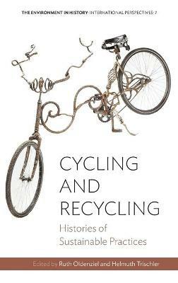 Cycling and Recycling: Histories of Sustainable Practices - cover