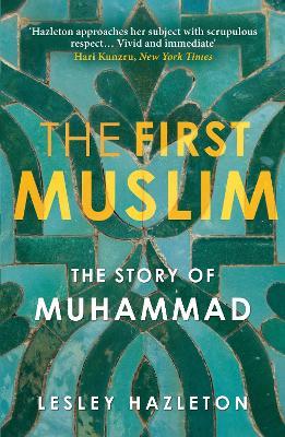 The First Muslim: The Story of Muhammad - Lesley Hazleton - cover