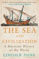 The Sea and Civilization: A Maritime History of the World