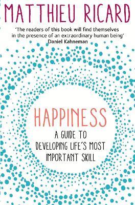 Happiness: A Guide to Developing Life's Most Important Skill - Matthieu Ricard - cover
