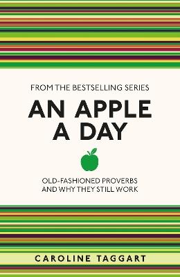 An Apple A Day: Old-Fashioned Proverbs and Why They Still Work - Caroline Taggart - cover