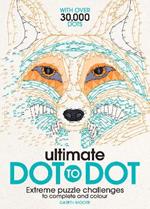 Ultimate Dot to Dot: Extreme Puzzle Challenges to Complete and Colour