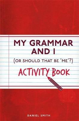 My Grammar and I Activity Book - Daniel Smith - cover