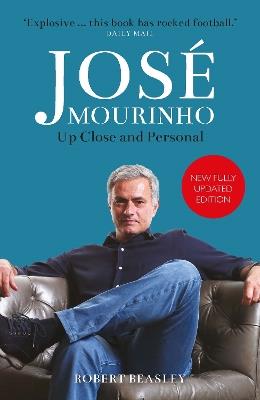 Jose Mourinho: Up Close and Personal - Robert Beasley - cover
