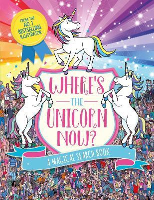 Where's the Unicorn Now?: A Magical Search and Find Book - Paul Moran,Sophie Schrey - cover