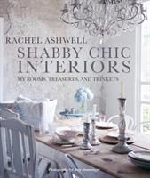 Shabby Chic Interiors: My Rooms, Treasures, and Trinkets - Rachel Ashwell - cover