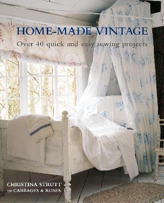Home-Made Vintage: Over 40 Quick and Easy Sewing Projects - Christina Strutt - cover