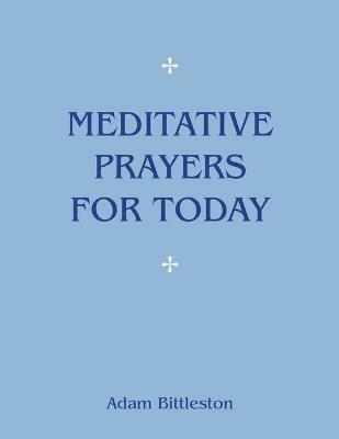 Meditative Prayers for Today - Adam Bittleston - cover