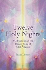 The Twelve Holy Nights: Meditations on the Dream Song of Olaf Åsteson