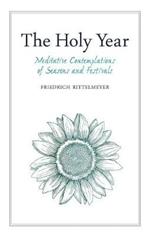 The Holy Year: Meditative Contemplations of Seasons and Festivals