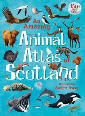 An Amazing Animal Atlas of Scotland - cover