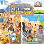 Little Explorers: Scotland Then and Now (Lift the Flap, See the Past)