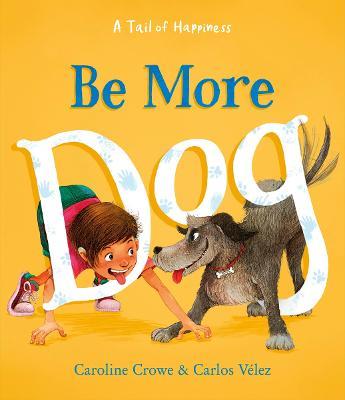 Be More Dog - Caroline Crowe - cover