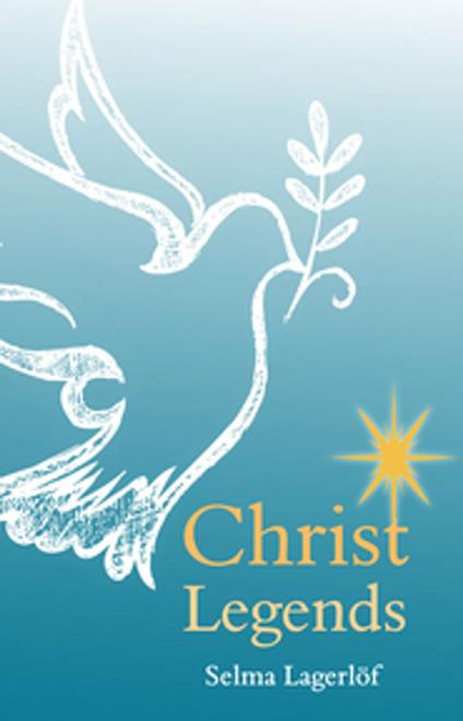 Christ Legends - Selma Lagerlof,Ronald Heuninck,Velma Swanston Howard - ebook