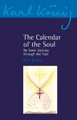 The Calendar of the Soul: An Inner Journey through the Year - Karl König - cover