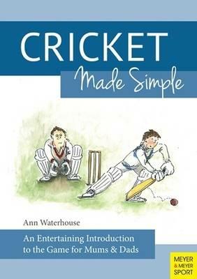 Cricket Made Simple: An Entertaining Introduction to the Game for Mums & Dads - Ann M. Waterhouse - cover