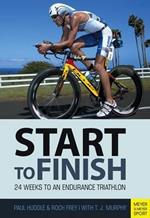 Triathlon: Start to Finish: 24 Weeks to an Endurance Triathlon