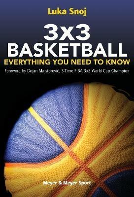 3x3 Basketball: Everything You Need to Know - Luka Snoj - cover