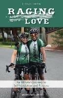 Raging Love: An Athlete's Journey to Self-Validation and Purpose - Lori King,Jimmie D. King - cover