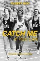 Catch Me If You Can: Revolutionizing My Sport, Breaking World Records and Creating a Legacy for Tanzania - Filbert Bayi,Myles Schrag - cover